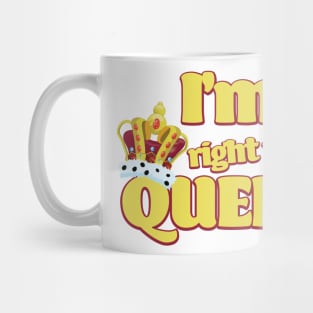 I'm a right Royal Queen Mug